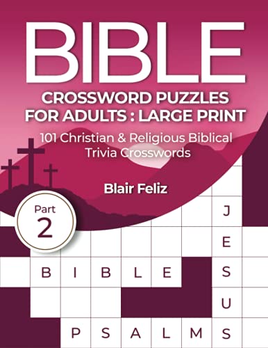 Bible Crossword Puzzles for Adults Large Print: Part 2 : 101 Christian and Religious Biblical Trivia Crosswords