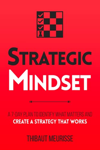 Strategic Mindset: A 7-Day Plan to Identify What Matters and Create a Strategy that Works (Productivity Series)