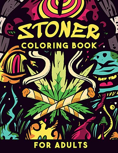 Stoner Coloring Book for Adults : Cool Stoner Psychedelic Colouring Book with Trippy Hippie Designs to Color Funny Stoner Gifts for Smokers and Weed Lovers Men and Women
