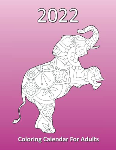 2022 Coloring Calendar For Adults: A monthly planner with detailed coloring pages of animals