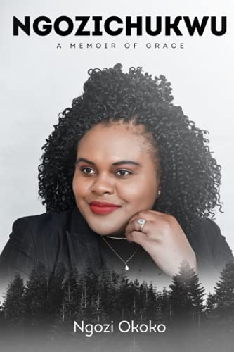 NGOZICHUKWU: A MEMOIR OF GRACE
