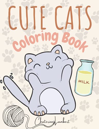Cute Cats Coloring Book: Amazing Coloring Book for Kids Ages 2-8 | My First Book of Cats | Kids Coloring Book Gift | Adorable Cartoon Cats&Kittens | Coloring Book for Kids&Toddlers