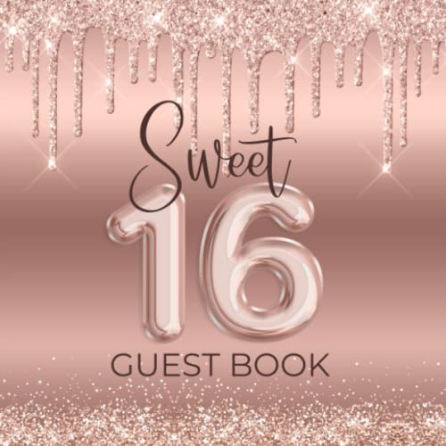 Sweet Sixteen Guest Book: Celebrating 16th Birthday / Rose Gold Party Keepsake Gift To Sign Messages & Well Wishes