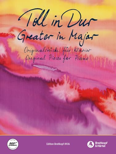MARTINA SCHNEIDER : TOLL IN DUR - GREATER IN MAJOR - 33 ORIGINAL PIECES FOR PIANO