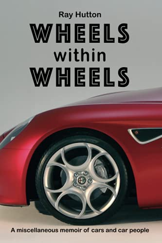 Wheels within Wheels: A miscellaneous memoir of cars and car people