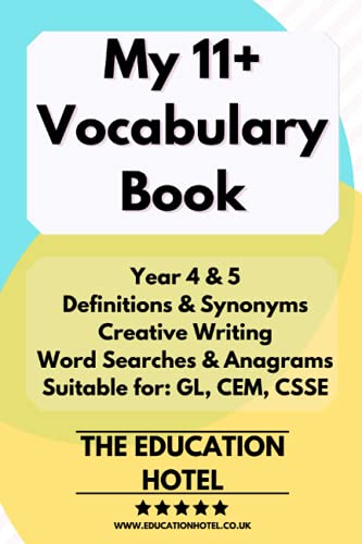 My 11+ Vocabulary Workbook - Creative Writing, Verbal Reasoning, Spelling, Synonyms, Definitions - by The Education Hotel