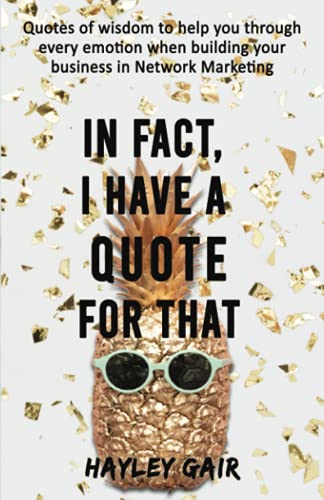 In fact, I have a quote for that: Quotes of wisdom to help you through every emotion when building your Network Marketing business
