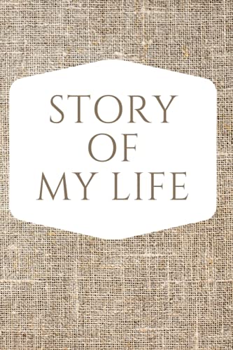 Story Of My Life: The Story of My Life Journal [Blank Book with Lines for Writing, 6 x 9 inches, 120 white pages]