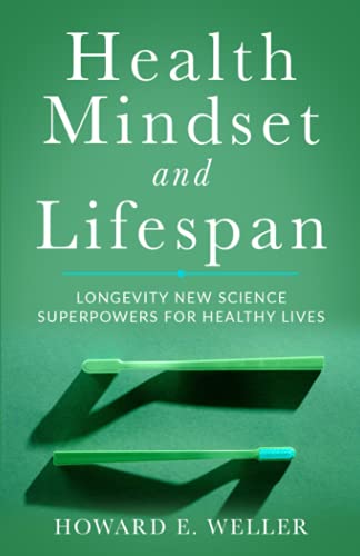 Health Mindset and Lifespan: Longevity New Science Superpowers for Healthy Lives. Living Younger, Longer Healthspan, Longevity Diet, Reduced Stress, Mindset Detox, and Lifespan Technology