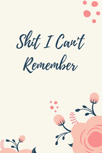 Shit I Can't Remember: password log book, orders on my account, amazon smile prime account, shiti cant remember, dont forget to remember, can't ... Username Keeper Address Book For Passwords