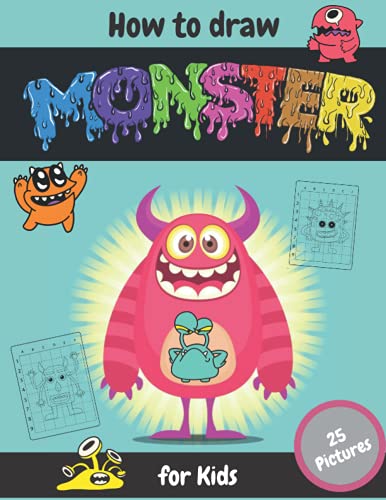How to Draw Monster for Kids 25 Pictures: Fun & Easy Simple Step by Step Instructions How to Draw Monsters for Childrens Ages 4+