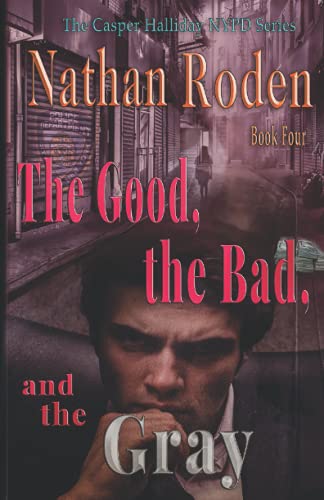 The Good, the Bad, and the Gray: The Casper Halliday NYPD Series Book 4