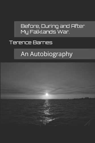 Before, During and After My Falklands War.