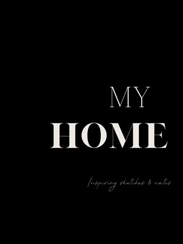My Home - Inspiring sketches and notes. Monochrome Hardcover Coffee Table Book.: [ Create your own personalised coffee table memory book ] [Fill with ... notes and pictures of your dream home]