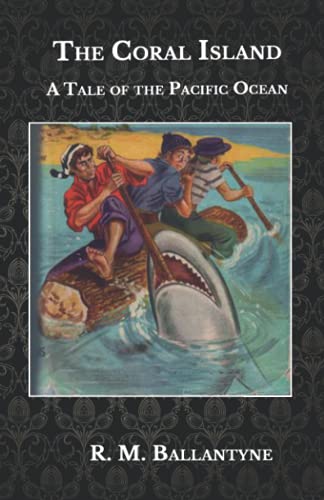 The Coral Island: A Tale of the Pacific Ocean