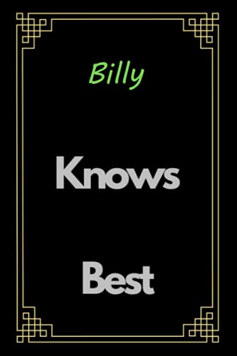 Billy Knows Best - A fun Notebook that is personalized for Billy ( Billy notebook): College-Ruled 120 pages, 6x9in, matte finish Billy