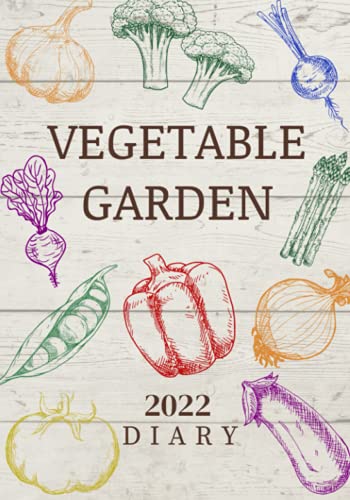 Vegetable Garden 2022 Diary