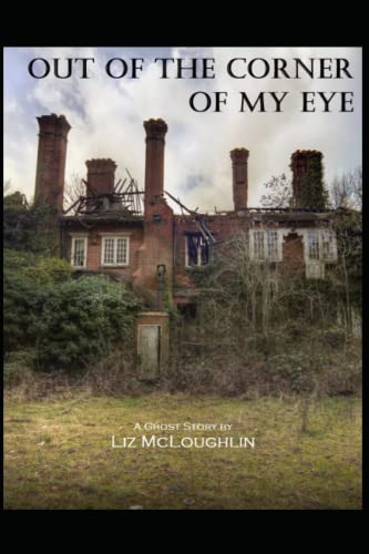 Out of the Corner of My Eye: A Ghost Story