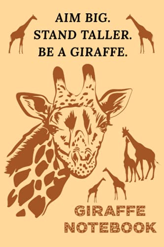 Aim Big Stand Taller Be a Giraffe : Lined Journal - Giraffe Gifts for Women, Men, Kids - Girls and Boys