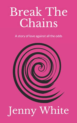 Break The Chains: A Story Of Love Against All The Odds