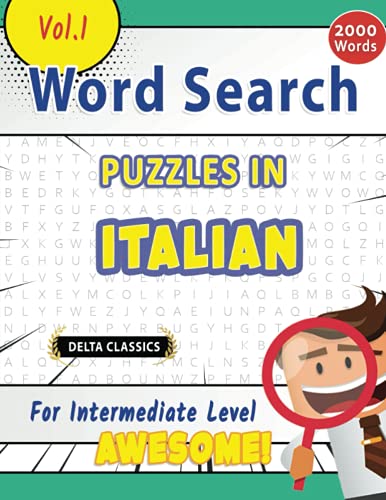 WORD SEARCH PUZZLES IN ITALIAN FOR INTERMEDIATE LEVEL - AWESOME! VOL.1 - DELTA CLASSICS (Delta Classics Word Searches)