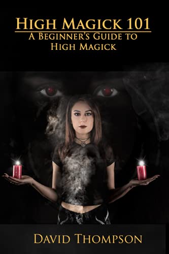 High Magick 101: A beginner's guide to High Magick (High Magick Studies)