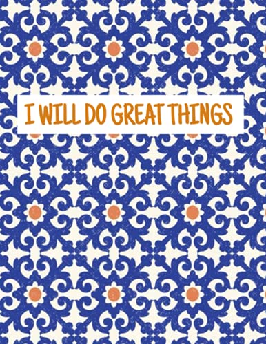 I Will Do Great Things - Notebook - 8. 5 X 11 - 120 Pages - : a Large Journal with Blank or Lined Papers - Chaos Coordinator. Great for Creative Writing, Sketching, Doodling, Painting,Journaling, Self Improvement and Awareness