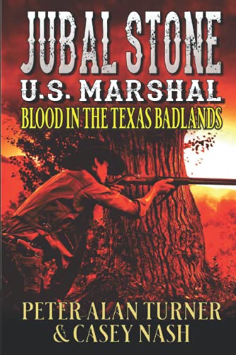 Jubal Stone: U.S. Marshal: Blood In The Texas Badlands: A Western Adventure Sequel With Bear Willis: Mountain Man (A Jubal Stone: U.S. Marshal Western)