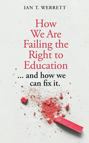 How We Are Failing the Right to Education: and how we can fix it.