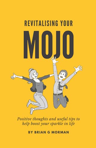 Revitalising your Mojo: Positive thoughts and useful tips to help boost your sparkle in life