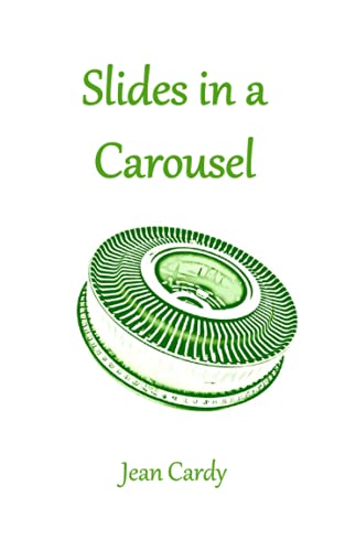 Slides in a Carousel (Jean Cardy Poetry)