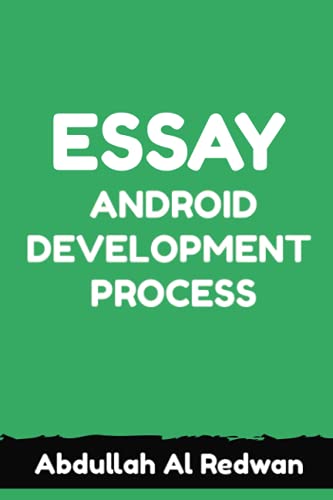 Essay Android Development: Essay Android Development Process: How Make Android App, How to Create an app From Scratch, How to Create an App for Fee and Make Money