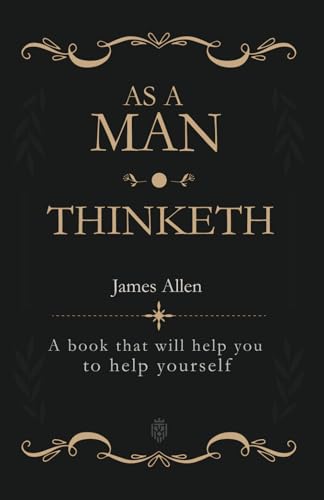 As a Man Thinketh: A book that will help you to help yourself