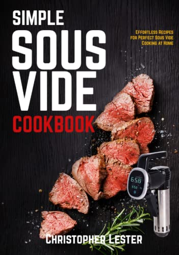 Simple Sous Vide Cookbook : Effortless Recipes for Perfect Sous Vide Cooking at Home (black and White Interior)