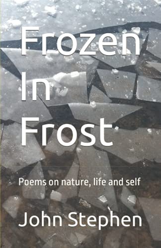 Frozen In Frost: Poems on nature, life and self