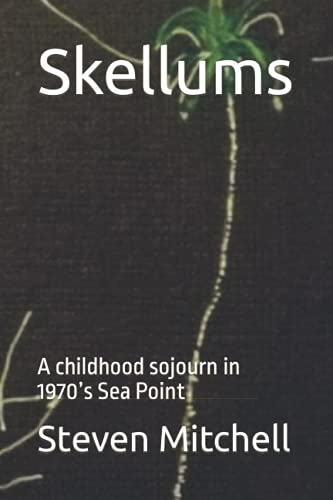 Skellums : A Childhood Sojourn in 1970's Sea Point