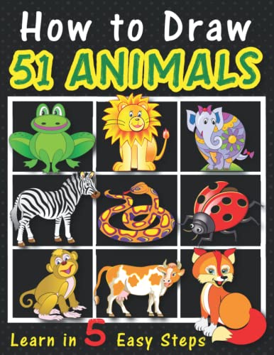 How to Draw 51 Animals in 5-Easy Steps: 51 Practice Sheets also included.