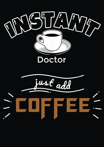 Instant Doctor Just Add Coffee : Coffee Tasting Journal | Pour Over Coffee Log | Coffee Roasting Record Book |Coffee Lovers: Coffee Journal Record Log Book Notebook