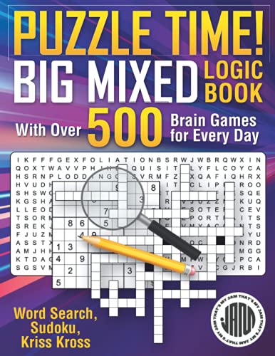 Puzzle Time! Big Mixed Logic Book: With Over 500 Brain Games for Every Day (Word Search, Sudoku, Kriss Kross)