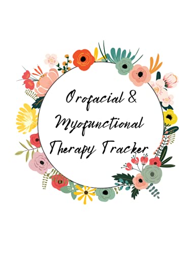 Orofacial & Myofunctional Therapy Tracker (Myofunctional Therapy Trackers)