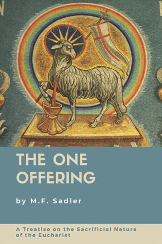The One Offering: A Treatise on the Sacrificial Nature of the Eucharist