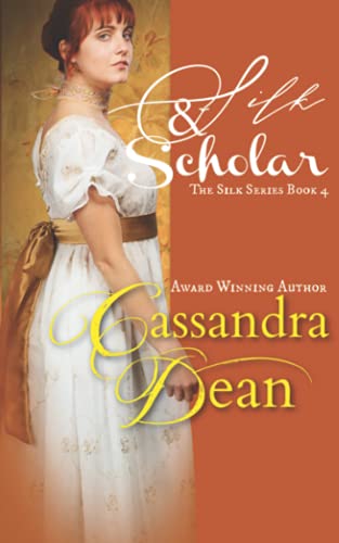 Silk and Scholar (the Silk Series Book 4) : An Early Victorian Historical Romance