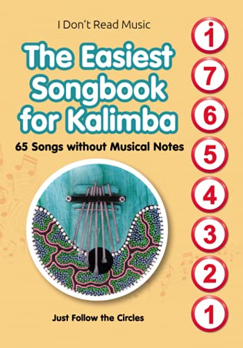 The Easiest Songbook for Kalimba. 65 Songs without Musical Notes: Just Follow the Circles (Quick Start Kalimba: Play Easy Songs Immediately)