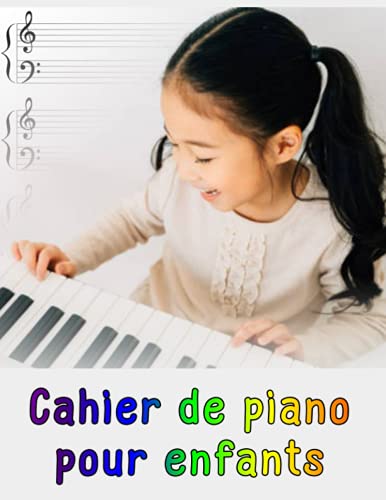 Cahier de piano pour enfants: avec de larges portées vierges pour écrire de la musique, adapté aux enfants et aux débutants, 120 pages (21,6 x 27,9cm)