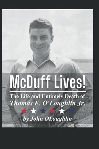 McDuff Lives!: The Life and Untimely Death of Thomas F. O'Loughlin, Jr.