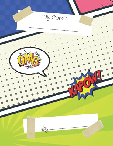 Create Your Own Comic Book : 100 Unique Blank Comic Book Templates for Adults, Teens and Kids