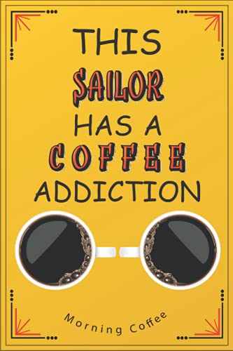Sailor Notebook: Gag gift for Sailor men and women who loves coffee - journal to define goals and to do list