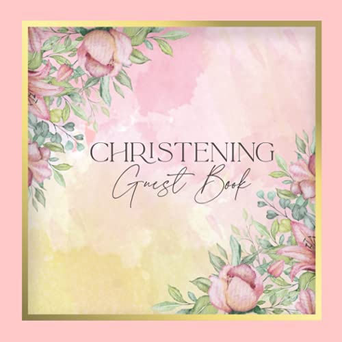 Christening Guest Book : Memorable Special Day Keepsake Gift for Your Daughter - Message Book ( 110 Guests ) with Gift Log and Space to Add Photos. (Pink Floral Watercolour)