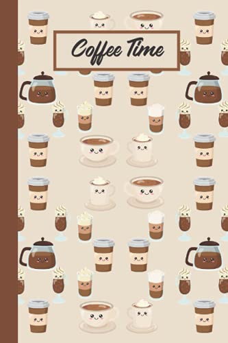 Coffee Time Notebook: Lined Journal Notebook For Women, Men. A great gift for a co-worker, friend or mom.