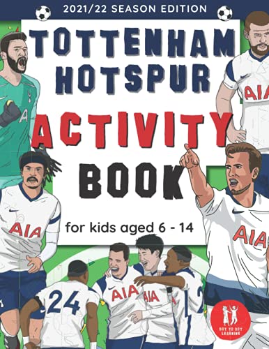 Tottenham Hotspur Activity Book For Kids Aged 6-14: Spurs Football Themed Wordsearches, Mazes, Dot to dot, Colouring in, Trivia